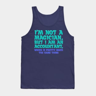 Accountant, Not a Magician Tank Top